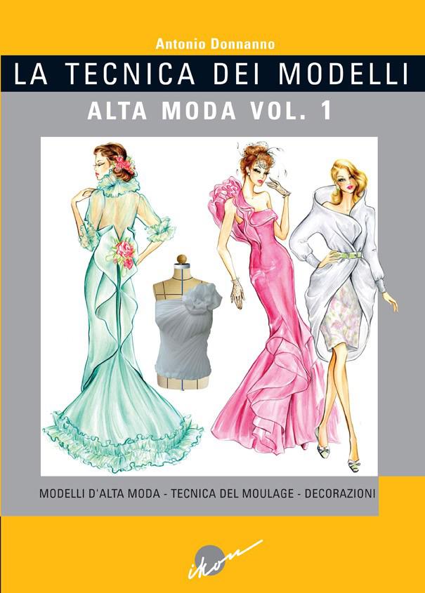 Alta Moda Vol. 1 La Tecnica dei Modelli